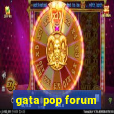 gata pop forum